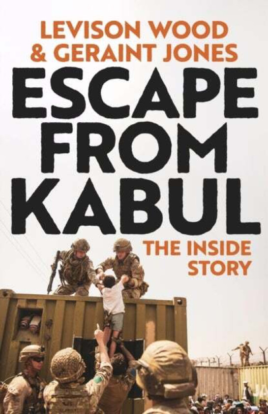 Escape from Kabul av Levison Wood, Geraint Jones