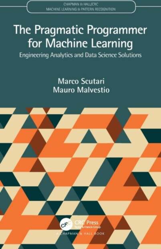 The Pragmatic Programmer for Machine Learning av Marco (Istituto Dalle Molle) Scutari, Mauro Malvestio