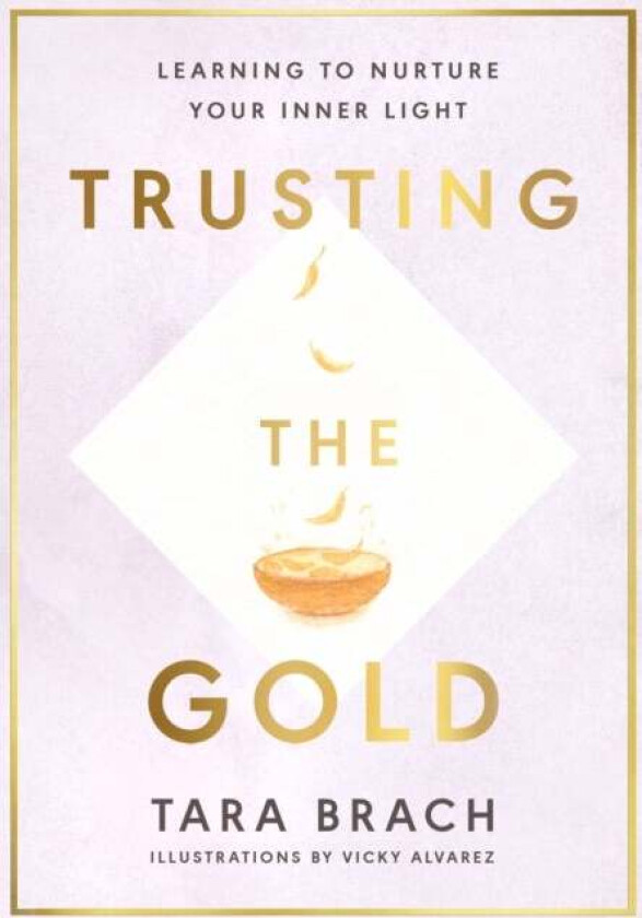 Trusting the Gold av Tara Brach