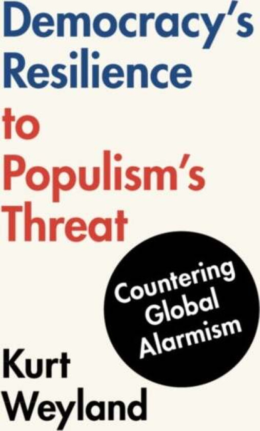 Democracy's Resilience to Populism's Threat av Kurt (University of Texas Austin) Weyland