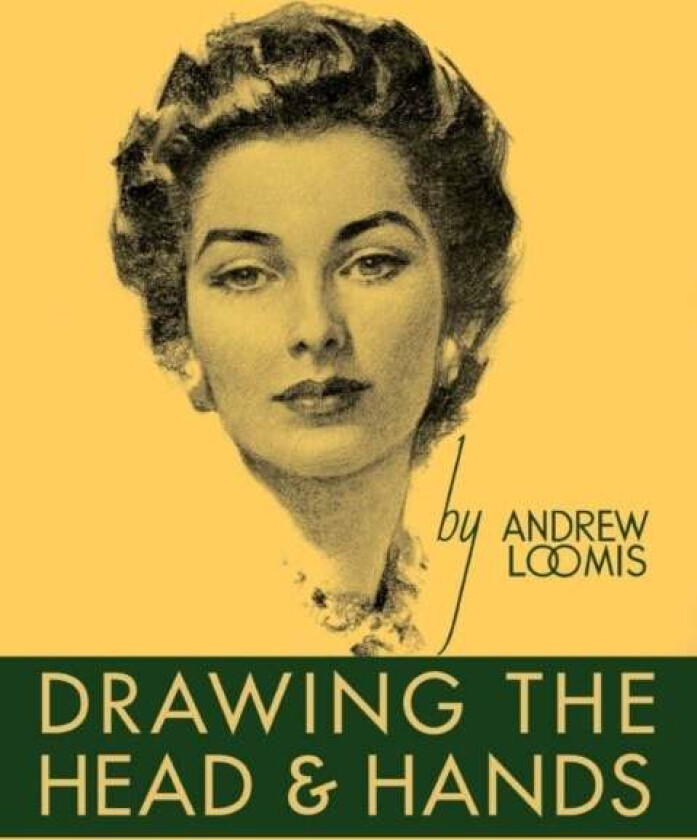 Drawing the Head and Hands av Andrew Loomis