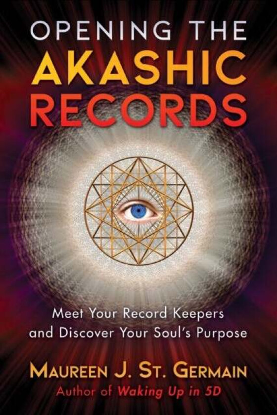 Opening the Akashic Records av Maureen J. St. Germain