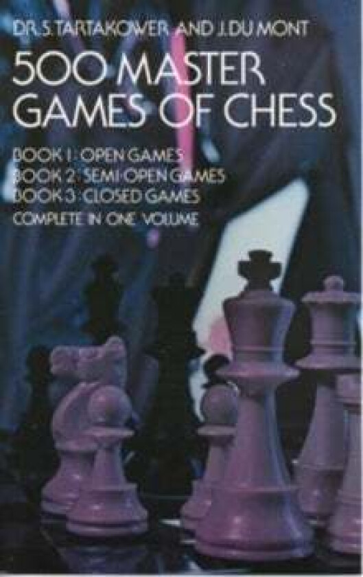 500 Master Games of Chess av Dr. S. Tartakower