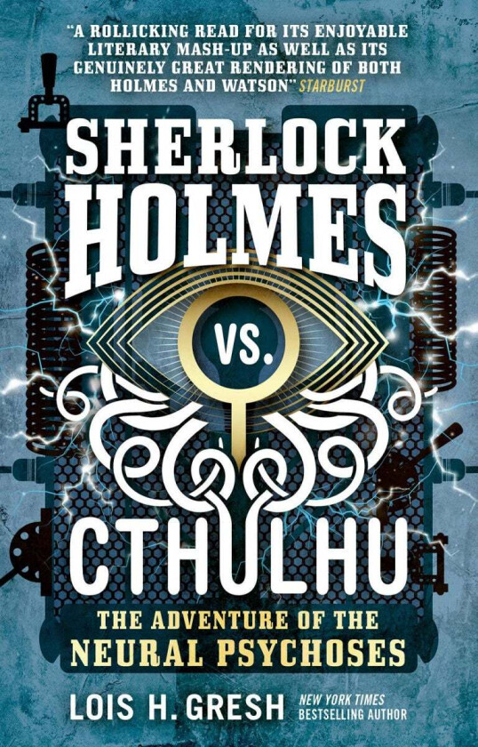 Sherlock Holmes vs. Cthulhu: The Adventure of the Neural Psychoses av Lois H. Gresh