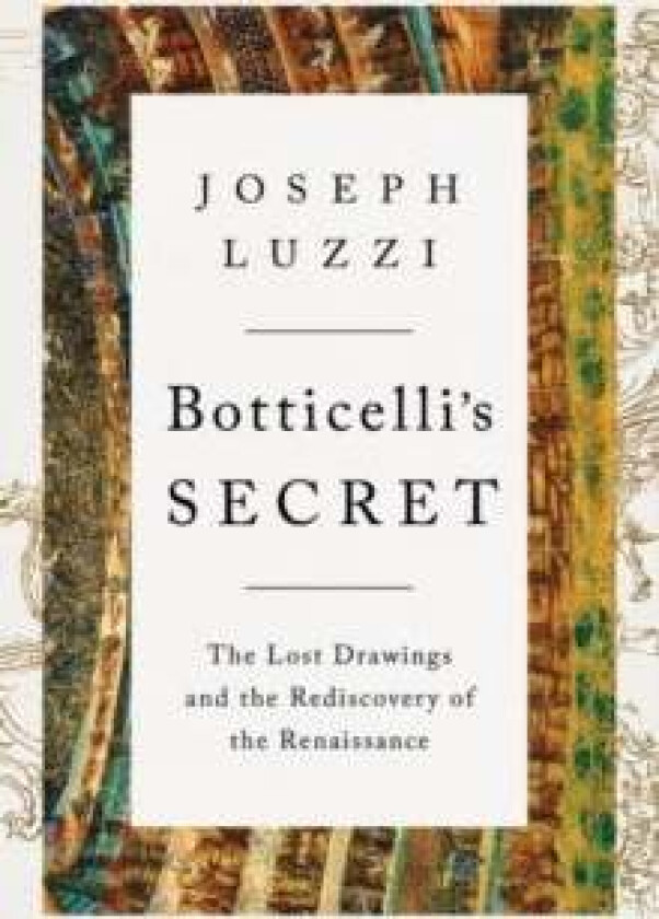 Botticelli's Secret av Joseph (Bard College) Luzzi