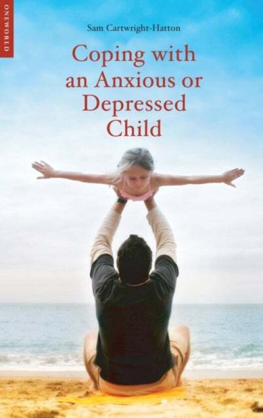 Coping with an Anxious or Depressed Child av Samantha Cartwright-Hatton