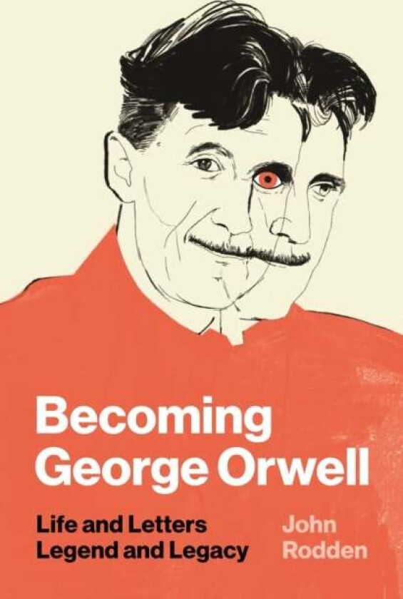 Becoming George Orwell av John Rodden