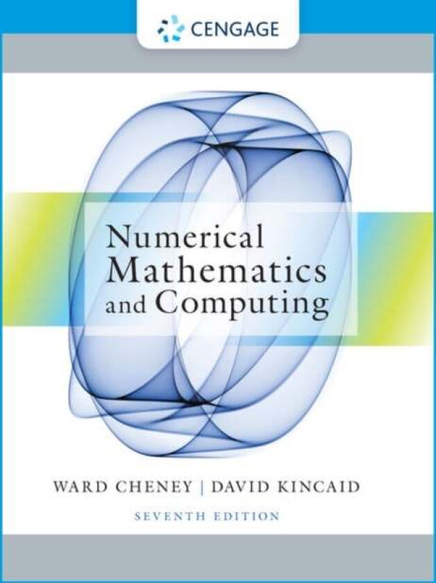 Numerical Mathematics and Computing av E. (University of Texas at Austin) Cheney, David (University of Texas at Austin) Kincaid