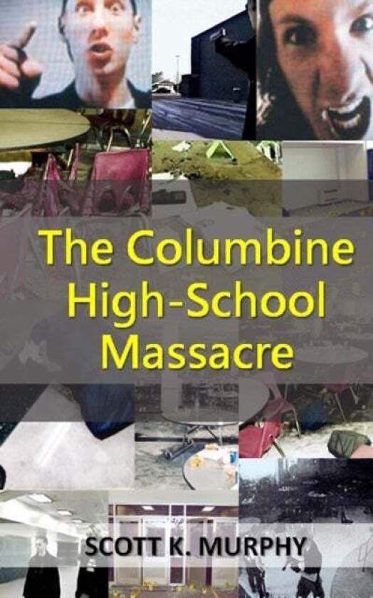 The Columbine High-School Massacre av Scott K Murphy