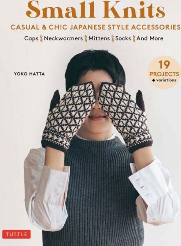 Small Knits: Casual & Chic Japanese Style Accessories av Yoko Hatta