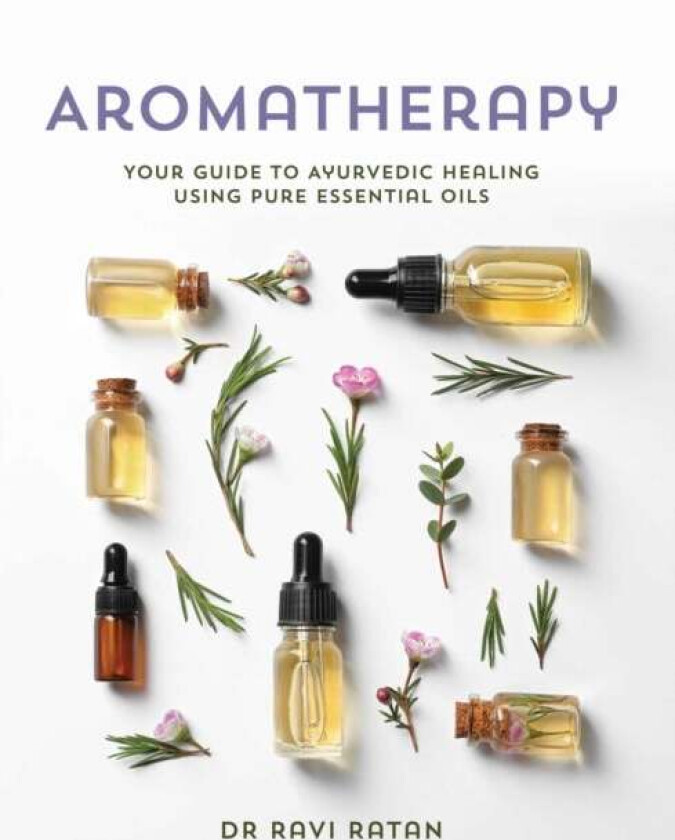 Essential Oils av Dr Ravi Ratan