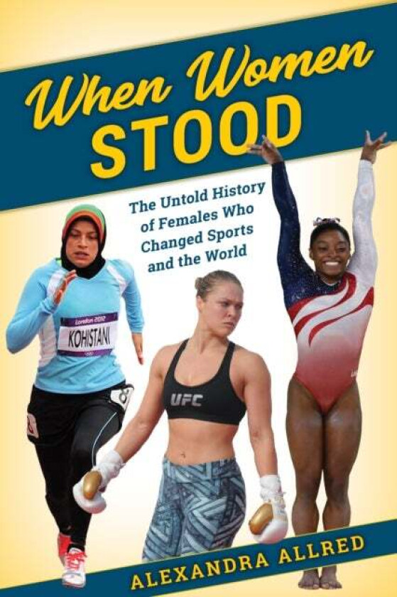 When Women Stood av Alexandra member of the first-ever U.S. women¿s bobsled team USOC Athlete of the Yea Allred