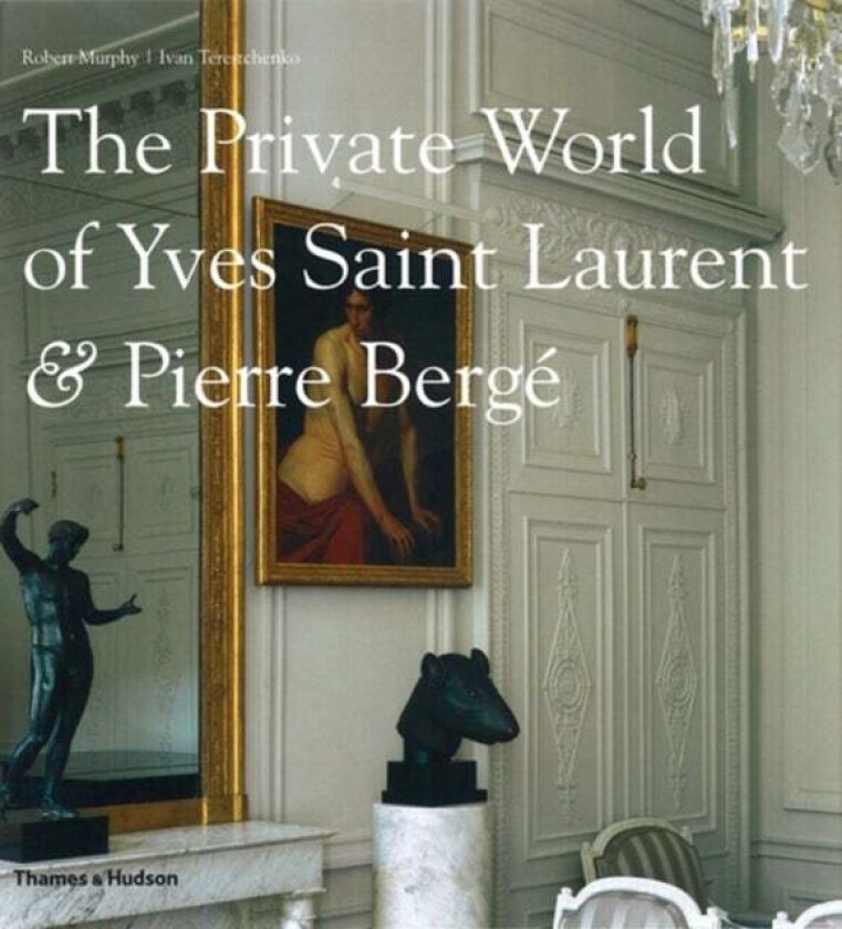 The Private World of Yves Saint Laurent & Pierre Berge av Robert Murphy