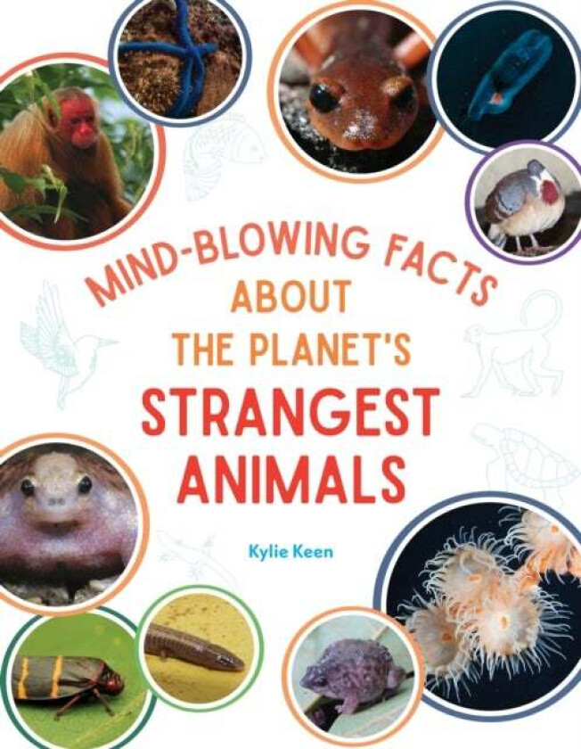 Mind-Blowing Facts About the Planet&#039;s Strangest Animals av Kylie Keen