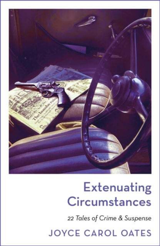 Extenuating Circumstances av Joyce Carol Oates