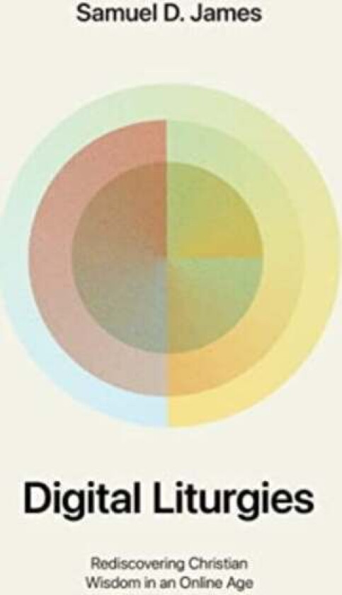 Digital Liturgies av Samuel James