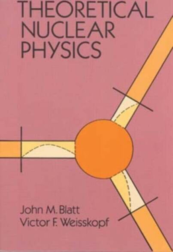 Theoretical Nuclear Physics av Alexander L. Fetter, John M. Blatt