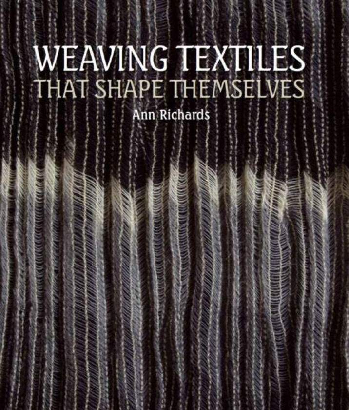 Weaving Textiles That Shape Themselves av Ann Richards