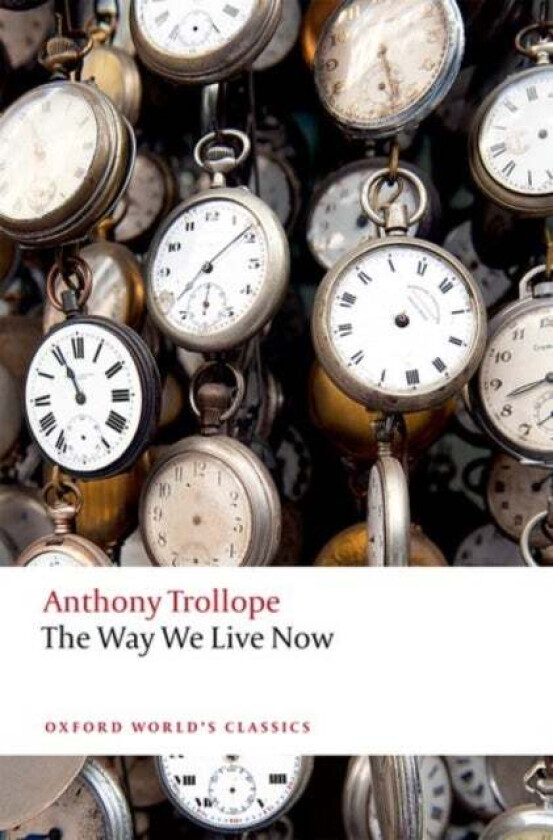 The Way We Live Now av Anthony Trollope