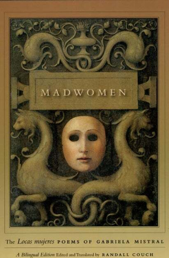 Madwomen ¿ The "Locas mujeres" Poems of Gabriela Mistral, a Bilingual Edition av Gabriela Mistral, Randall Couch