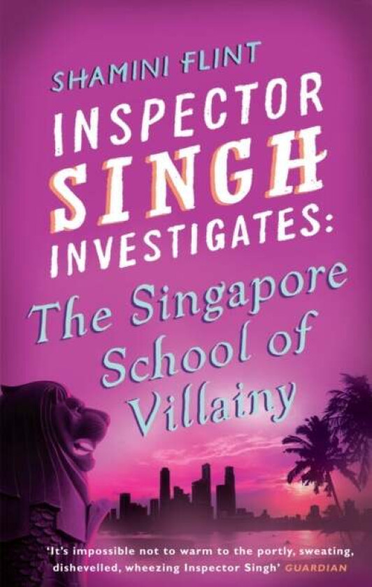 Inspector Singh Investigates: The Singapore School Of Villainy av Shamini Flint