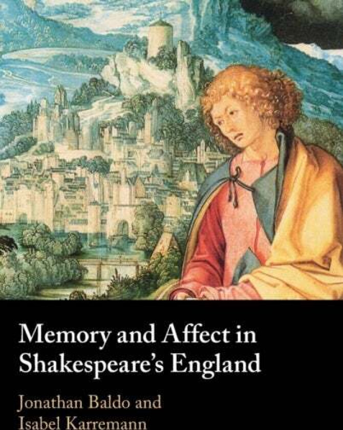 Memory and Affect in Shakespeare's England
