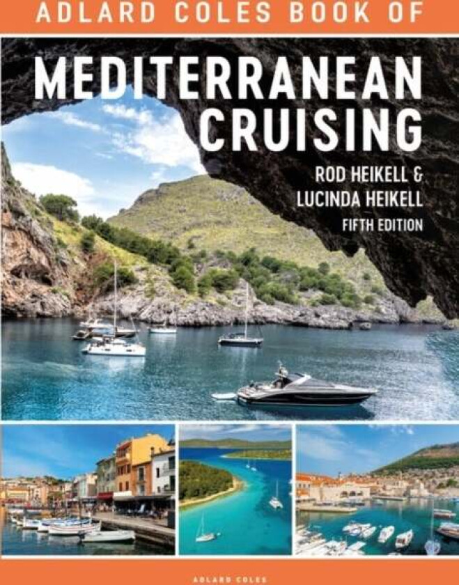 The Adlard Coles Book of Mediterranean Cruising av Rod Heikell, Lucinda Heikell