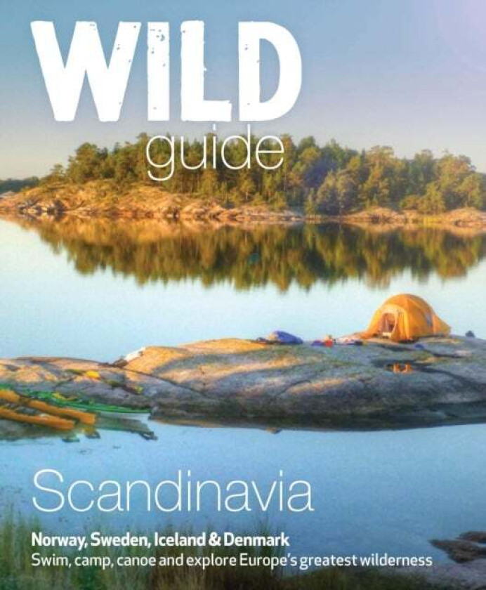 Wild Guide Scandinavia (Norway, Sweden, Iceland and Denmark) av Ben Love