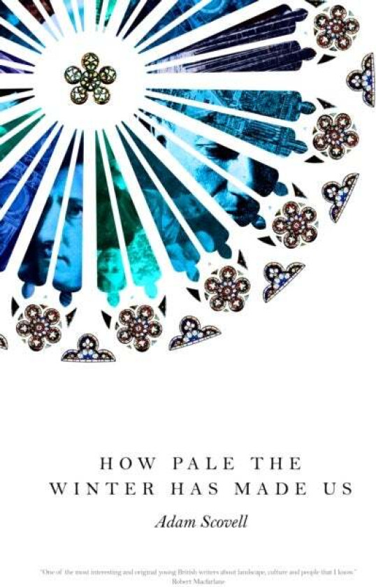 How Pale the Winter Has Made Us av Adam Scovell