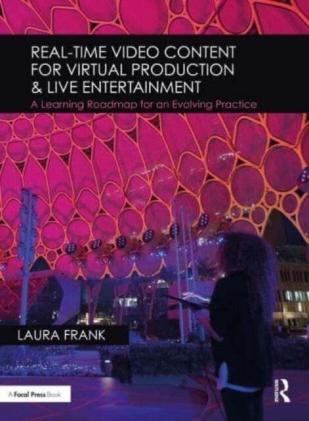 Real-Time Video Content for Virtual Production & Live Entertainment av Laura Frank