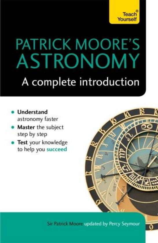 Patrick Moore&#039;s Astronomy: A Complete Introduction: Teach Yourself av Sir Patrick Moore, Percy Seymour