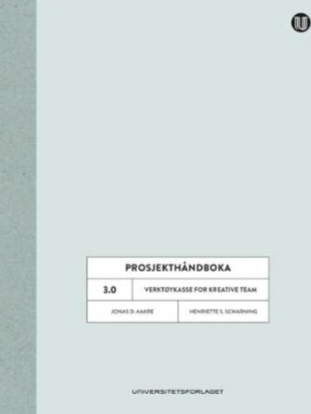 Prosjekthåndboka 3.0 av Jonas Aakre, Henriette Stryken Scharning
