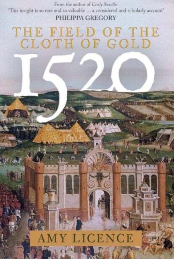 1520: The Field of the Cloth of Gold av Amy Licence