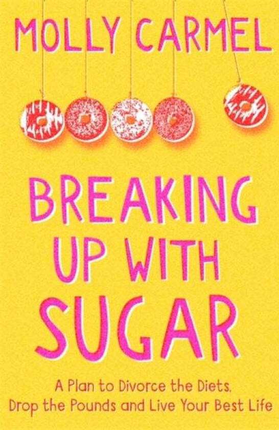 Breaking Up With Sugar av Molly Carmel