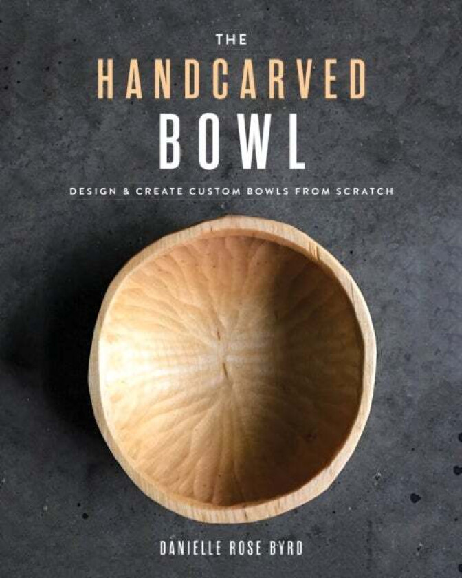 The Handcarved Bowl av Danielle Rose Byrd
