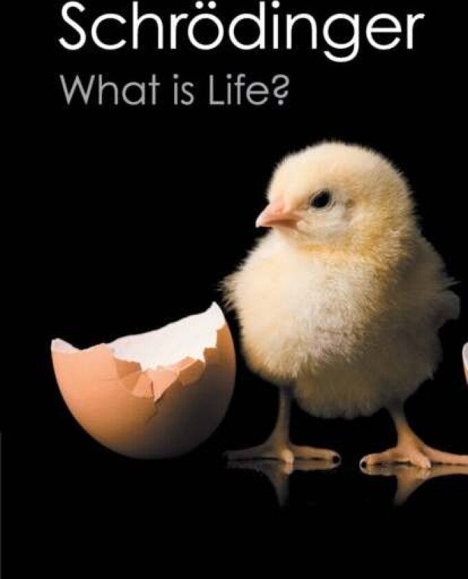 What is Life? av Erwin Schrodinger