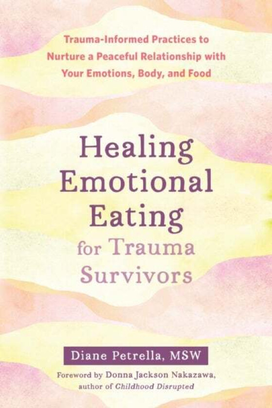 Healing Emotional Eating for Trauma Survivors av Diane Petrella, Donna Nakazawa