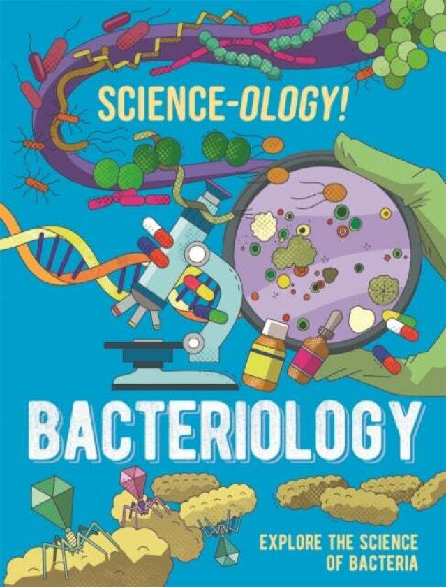 Science-ology!: Bacteriology av Anna Claybourne