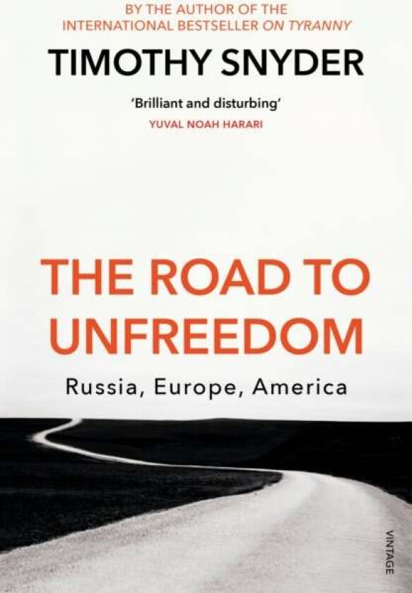 Road to Unfreedom, The. Russia, Europe, America av Timothy Snyder