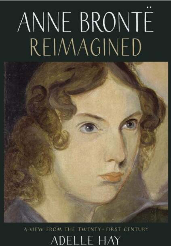 Anne Bronte Reimagined av Adelle Hay