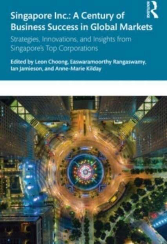 Singapore Inc.: A Century of Business Success in Global Markets
