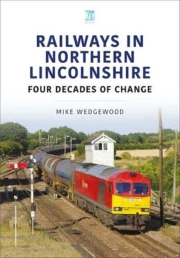 Railways in Northern Lincolnshire: Four Decades of Change av Mike Wedgewood