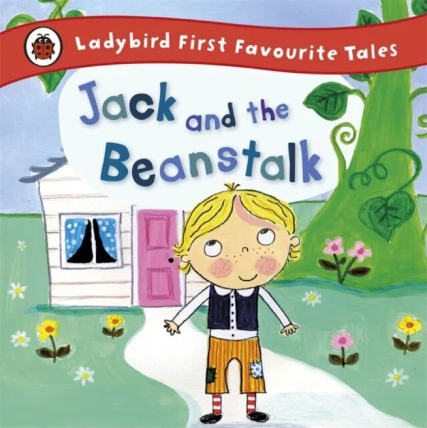Jack and the Beanstalk: Ladybird First Favourite Tales av Iona Treahy