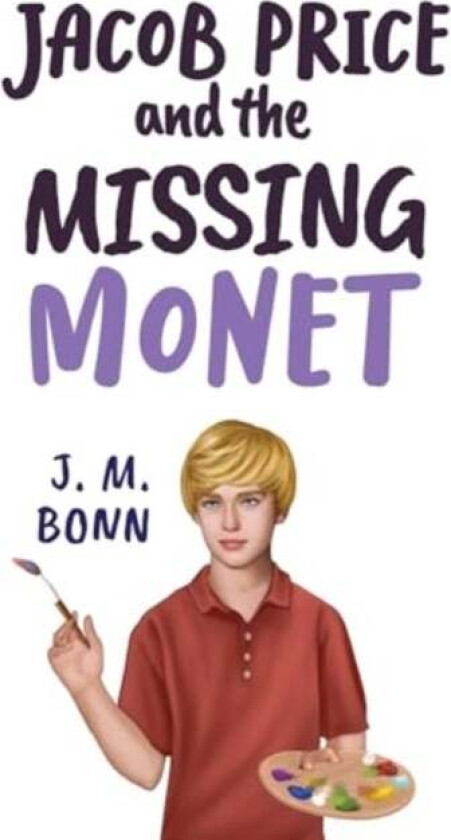 Jacob Price And The Missing Monet Av J. M. Bonn