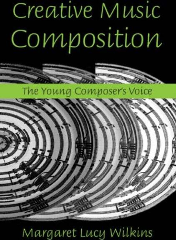 Creative Music Composition av Margaret Lucy Wilkins