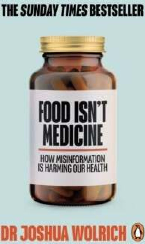 Food Isn't Medicine av Dr Joshua Wolrich