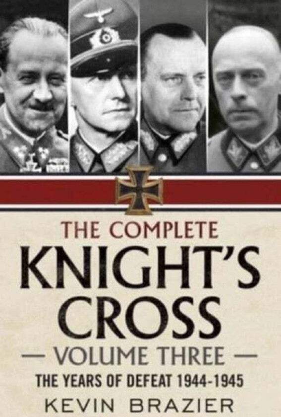 The Complete Knight's Cross av Kevin Brazier