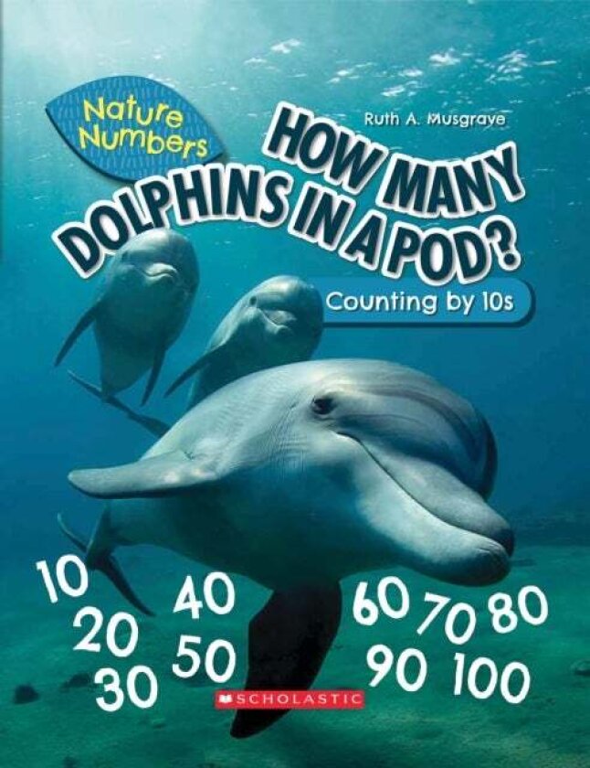 How Many Dolphins In a Pod?: Counting By 10's (Nature Numbers) av Ruth Musgrave