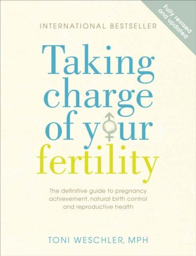 Taking Charge Of Your Fertility av Toni Weschler