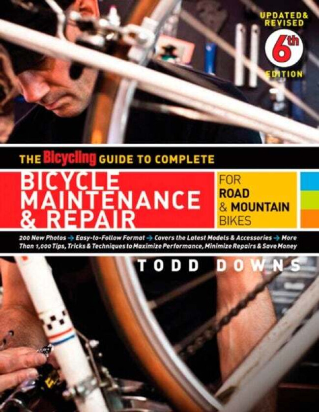 The Bicycling Guide to Complete Bicycle Maintenance & Repair av Todd Downs, Editors of Bicycling Magazine